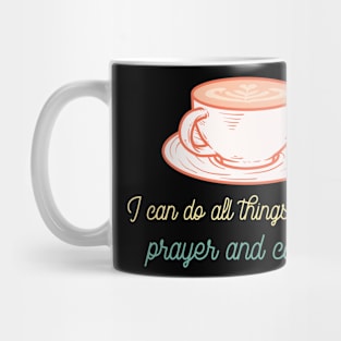 I can do all things through Prayer and Coffee Mug